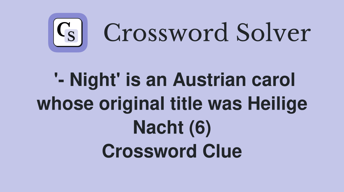 ' Night' is an Austrian carol whose original title was Heilige Nacht